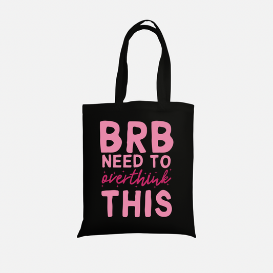 BRB Need to Overthink This Tote