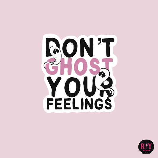 Don't Ghost Your Feelings Sticker