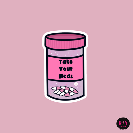 Take your Meds Sticker