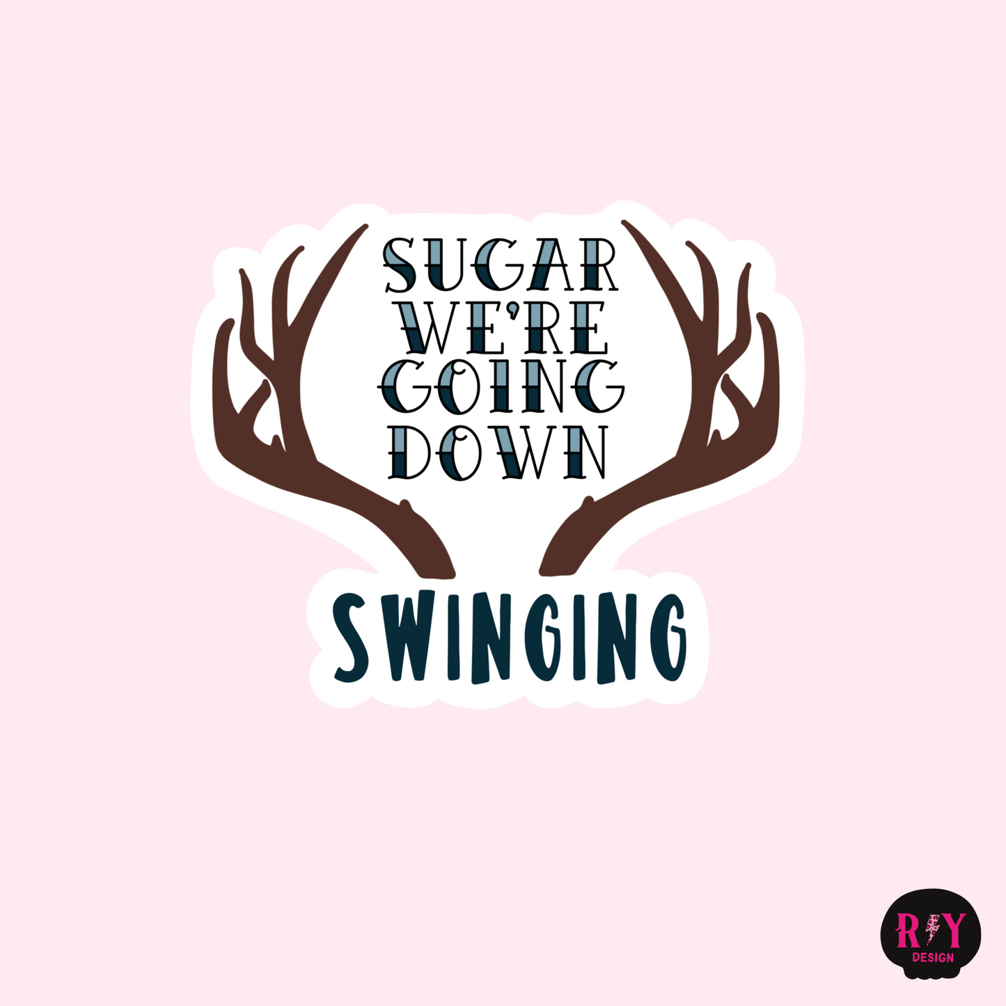 Sugar We're Going down Swinging FOB Sticker