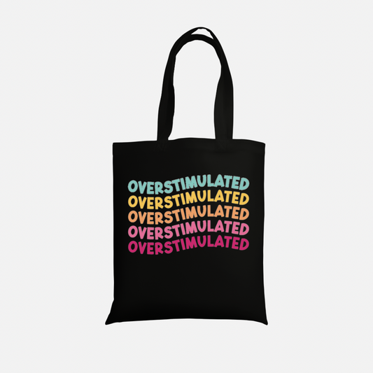 Overstimulated Tote Bag