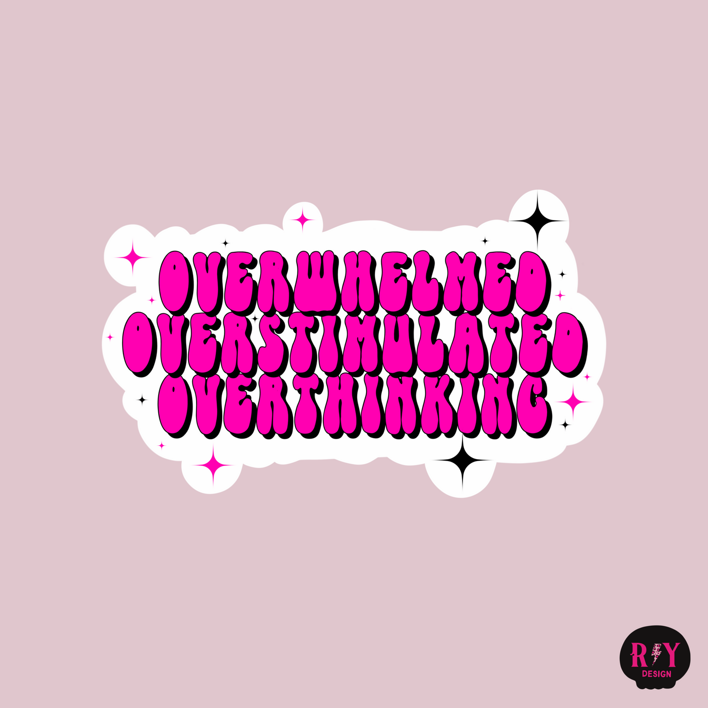 Overwhelmed, Overthinking, Overstimulated Sticker